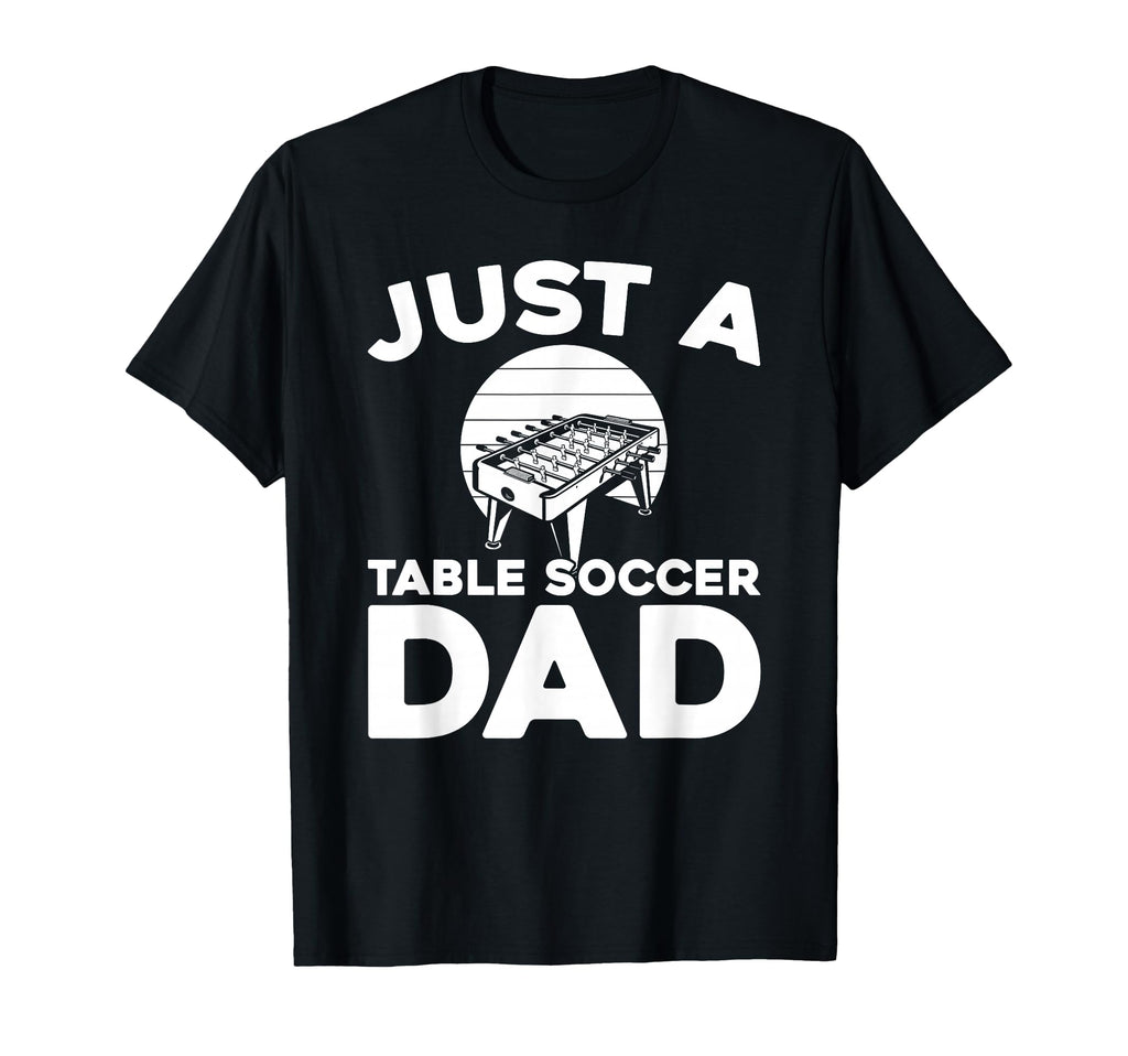 Table Soccer Kicker Foosball Just Table T-Shirt - Streetwear Style Unisex - T-Shirt, Sweatshirt, Hoodie