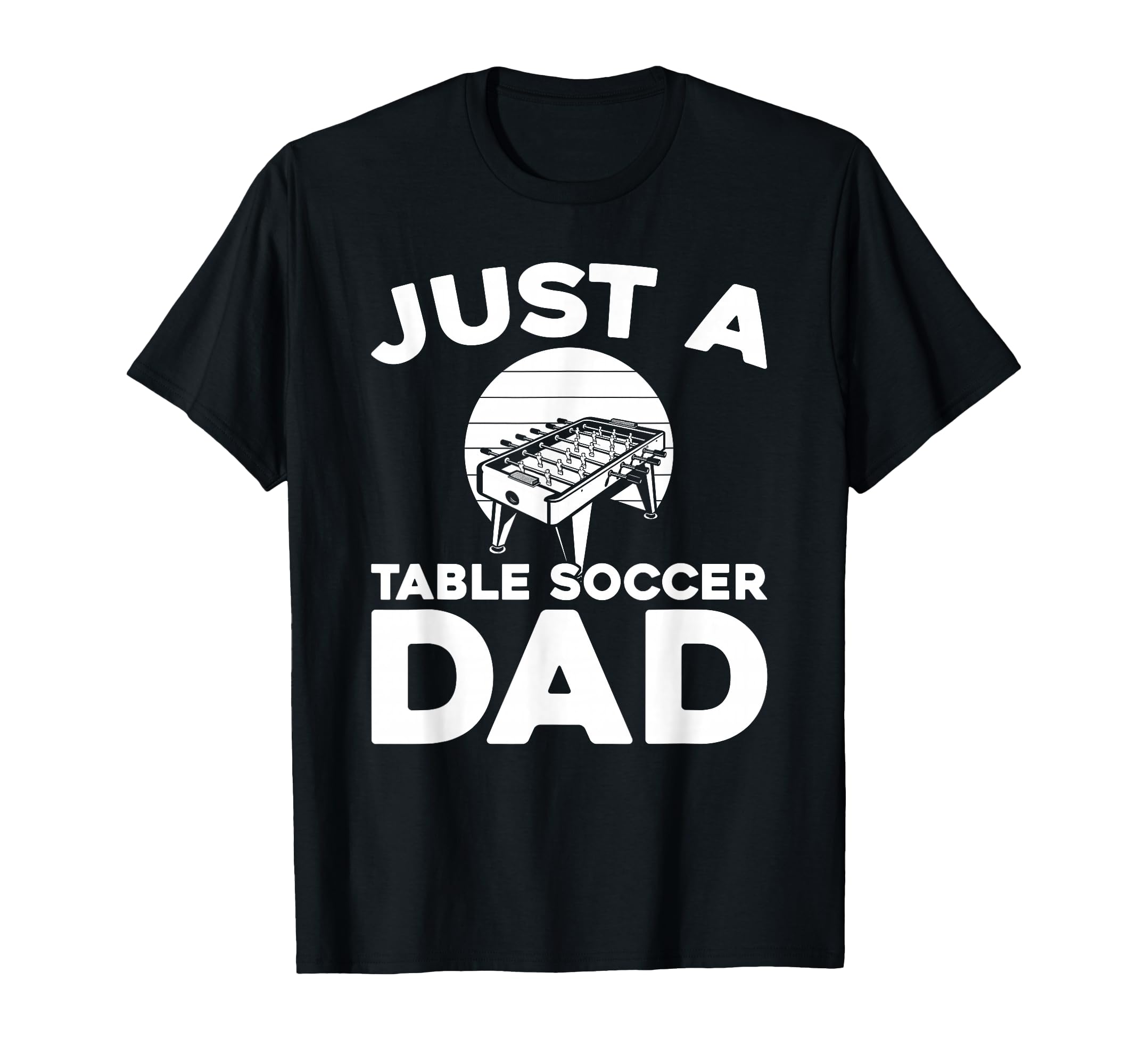 Table Soccer Kicker Foosball Just Table T-Shirt - Streetwear Style Unisex - T-Shirt, Sweatshirt, Hoodie