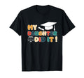 My Daughter Did It Graduation Graduated T-Shirt - Streetwear Style Unisex - T-Shirt, Sweatshirt, Hoodie