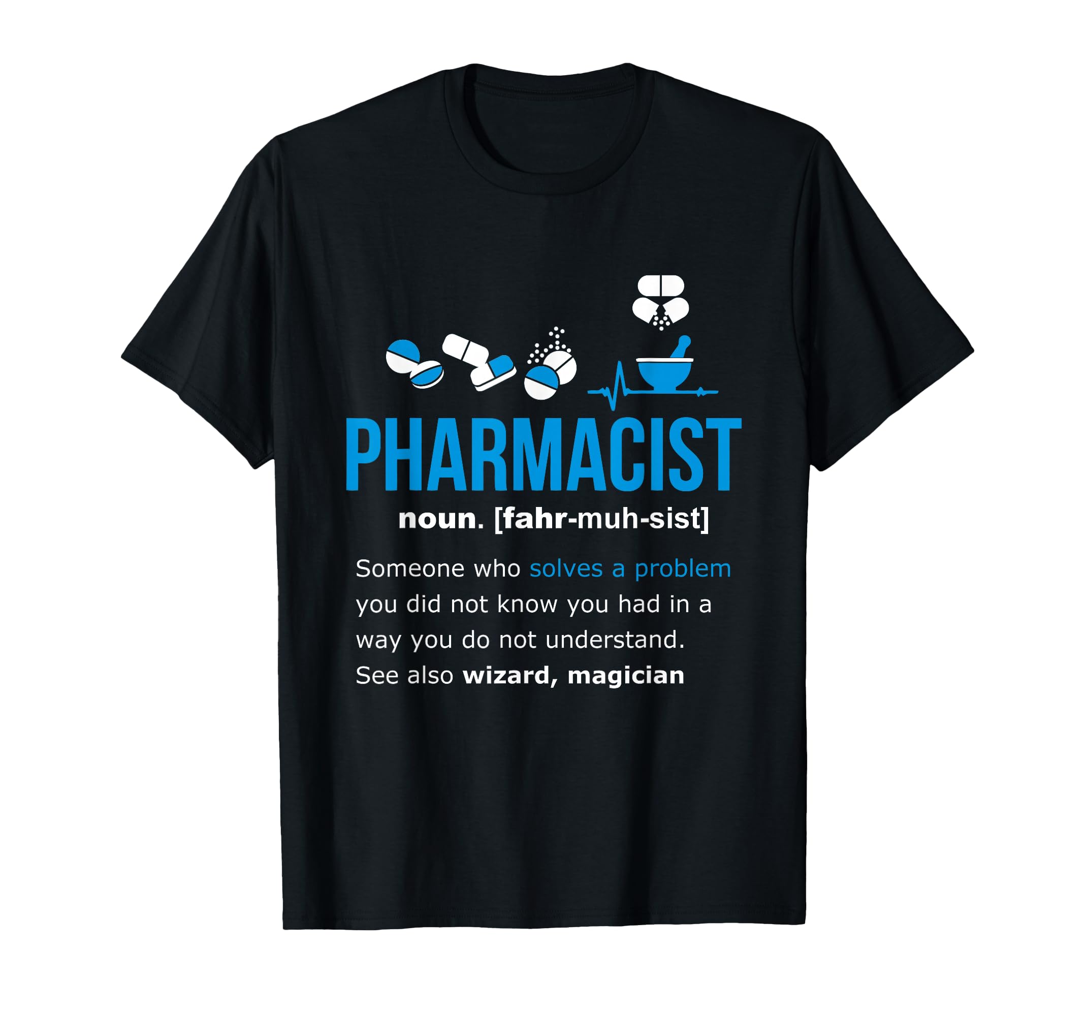 Pharmacist Definition Funny Gift T-Shirt - Graphic Print for Adults - T-Shirt, Sweatshirt, Hoodie