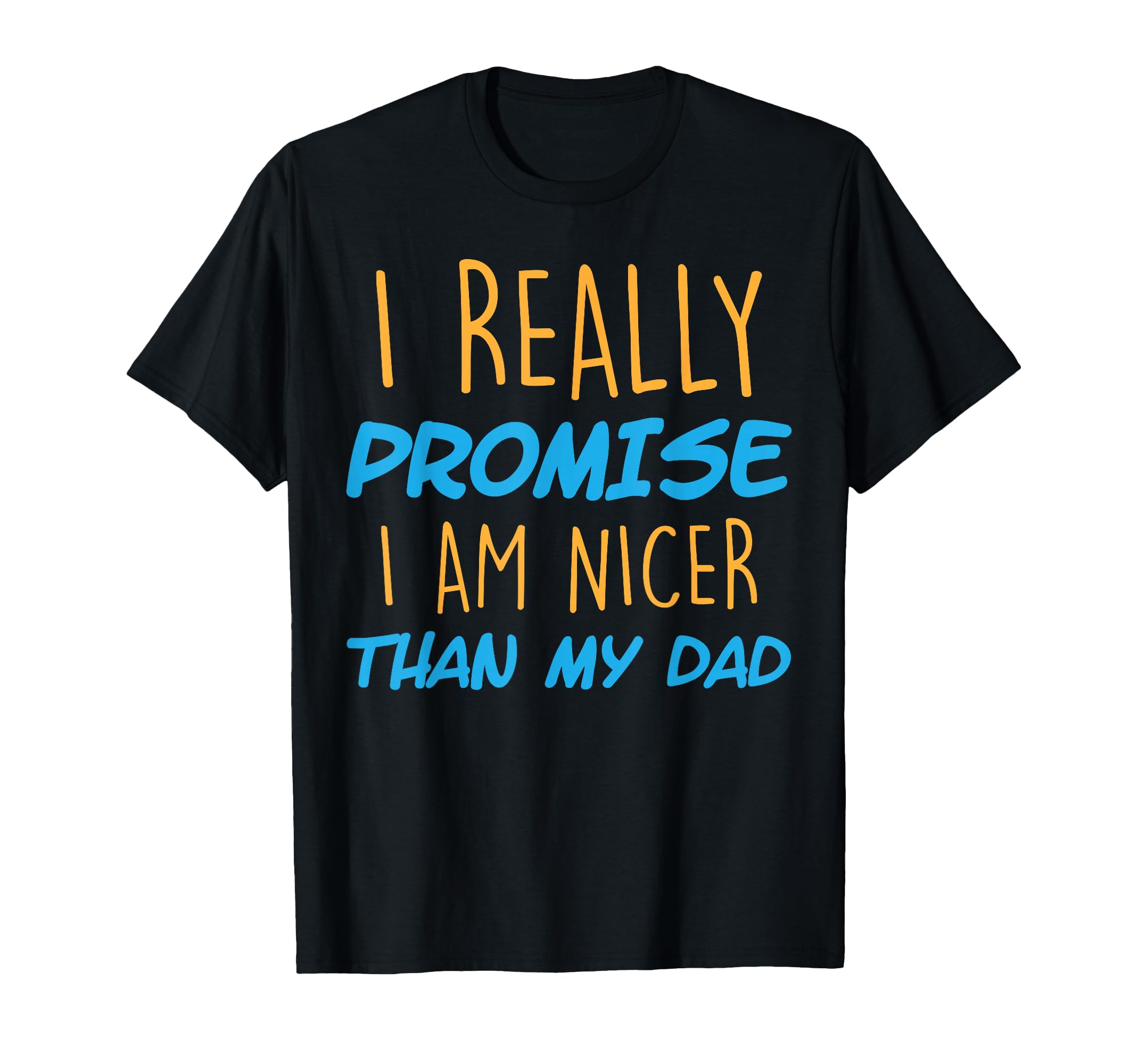Funny I Really Promise I Am Nicer Than T-Shirt - Graphic Print for Adults - T-Shirt, Sweatshirt, Hoodie