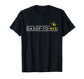 Daddy To Bee New Dad Gifts New Dad T-Shirt - Fun Novelty Design Unisex - T-Shirt, Sweatshirt, Hoodie