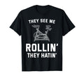 They See Me Rollin They Hatin Spin T-Shirt - Fun Novelty Design for Adults - T-Shirt, Sweatshirt, Hoodie