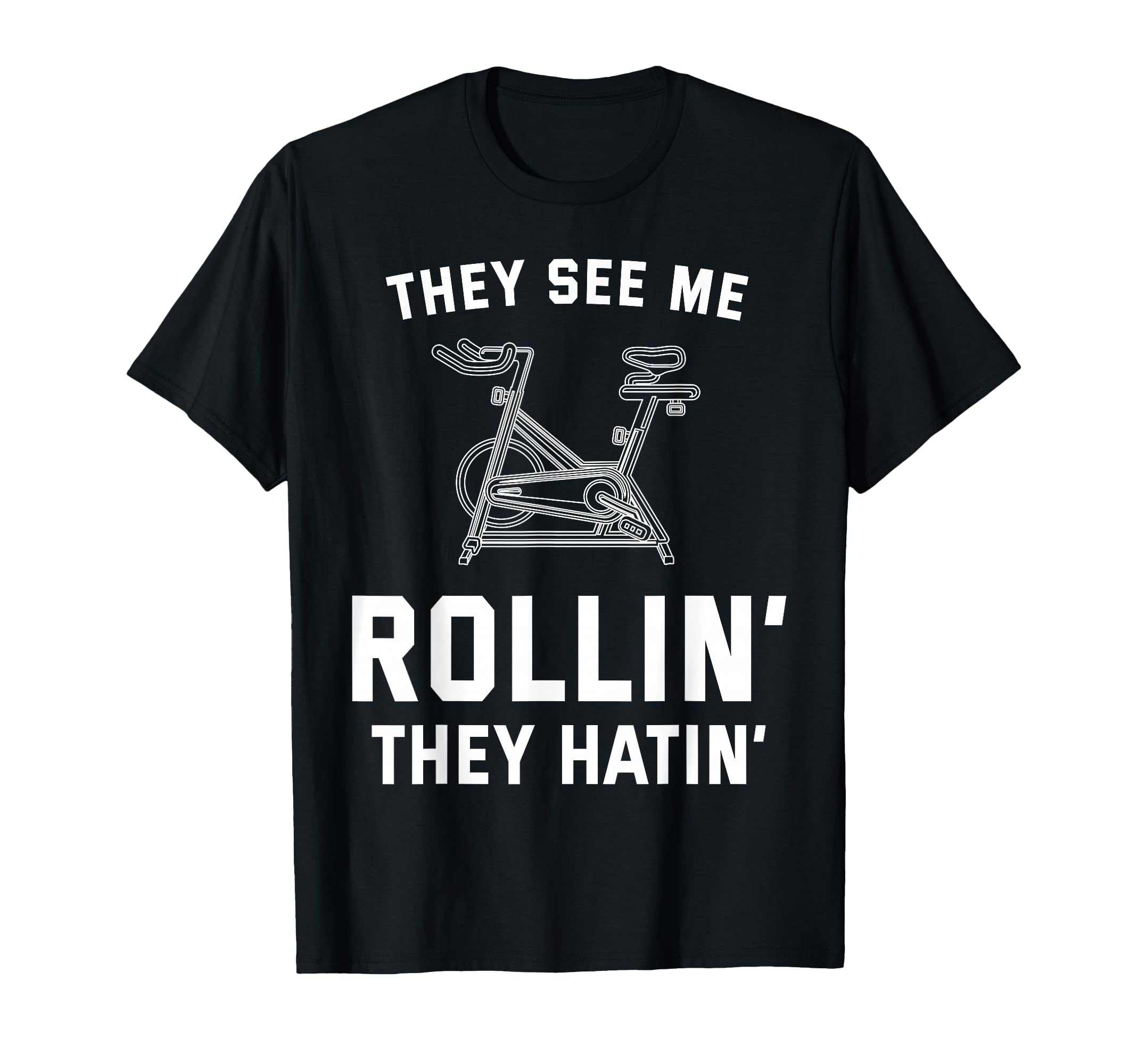They See Me Rollin They Hatin Spin T-Shirt - Fun Novelty Design for Adults - T-Shirt, Sweatshirt, Hoodie