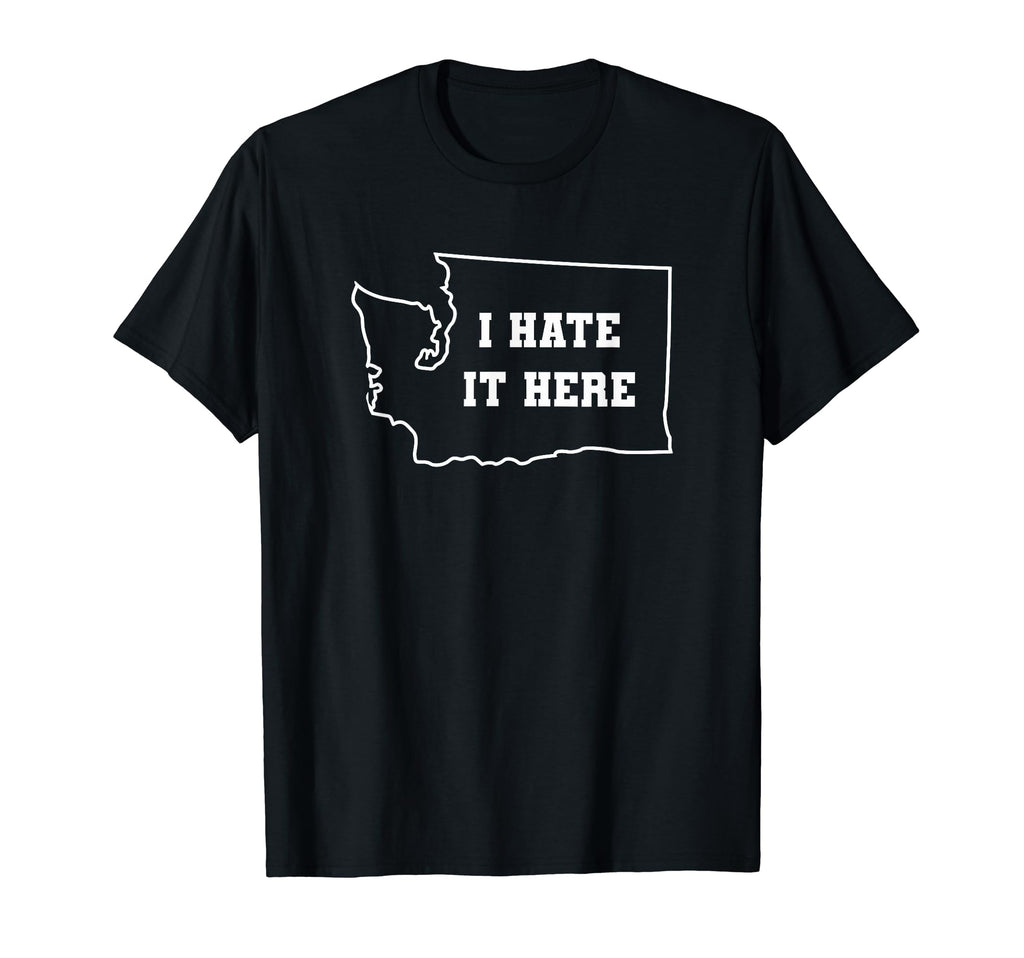 Funny I Hate It Here Washington Wa T-Shirt - Trendy Graphic for Adults - T-Shirt, Sweatshirt, Hoodie