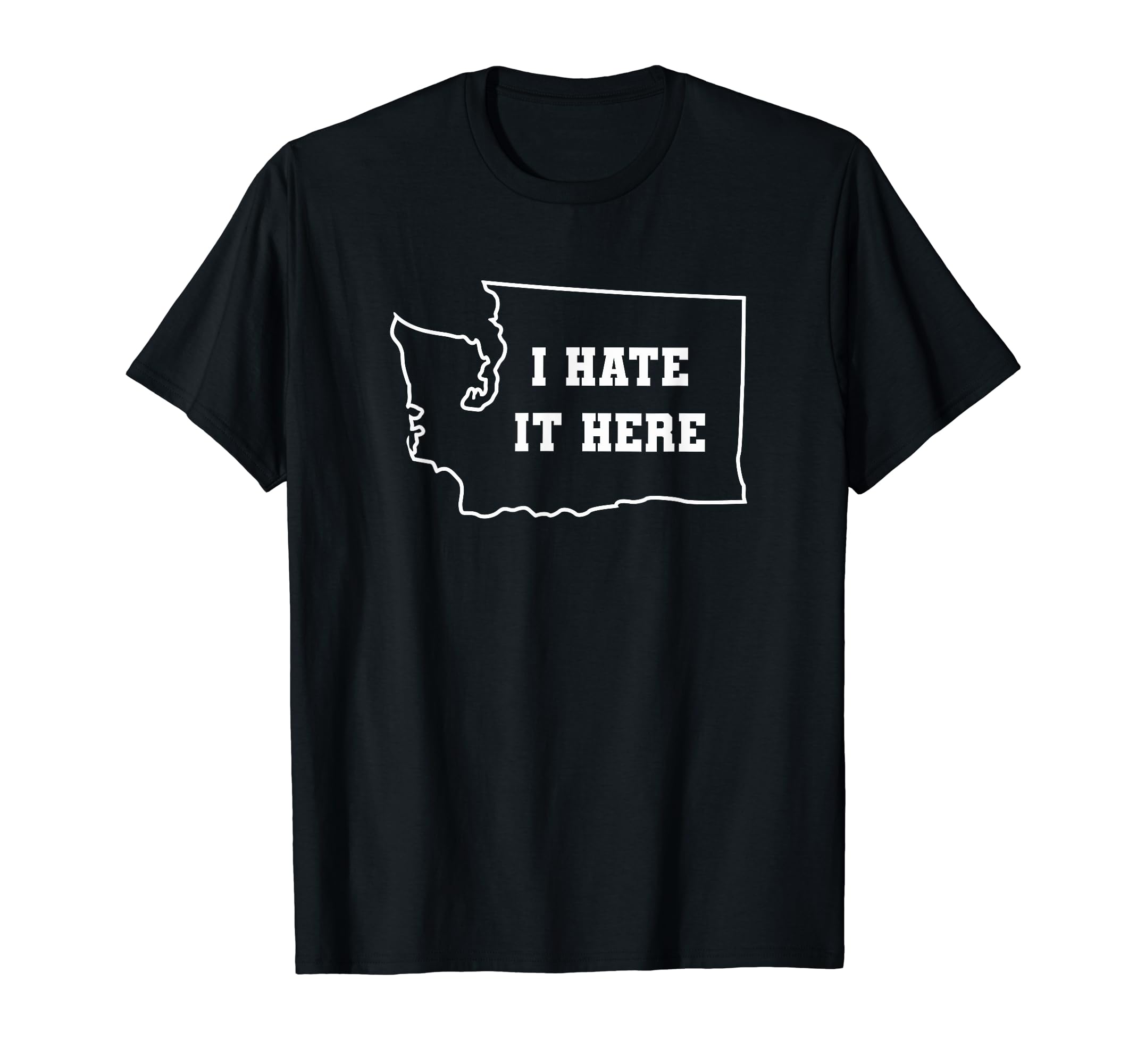 Funny I Hate It Here Washington Wa T-Shirt - Trendy Graphic for Adults - T-Shirt, Sweatshirt, Hoodie