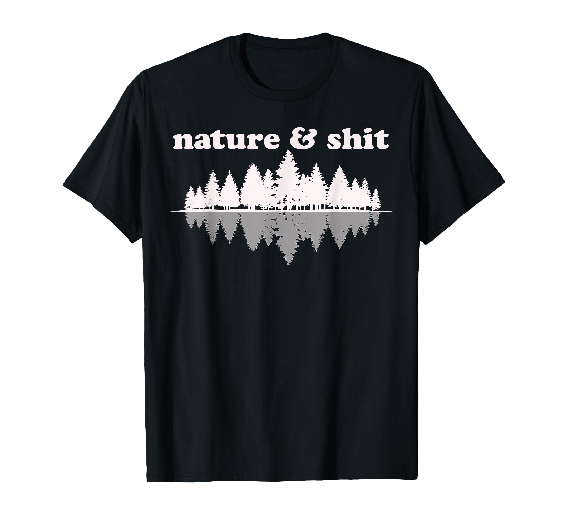 Nature Shit Funny Hiking Outdoors Lover T-Shirt - Graphic Print for Adults - T-Shirt, Sweatshirt, Hoodie