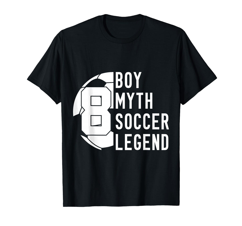 8 Years Myth Soccer Legend 8Th Birthday T-Shirt - Custom Art Print Unisex - T-Shirt, Sweatshirt, Hoodie