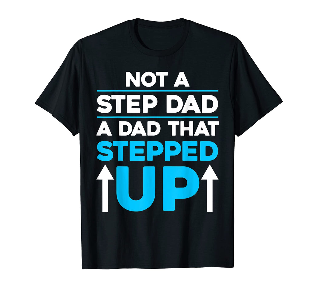 Mens Fathers Day Gift Step Dad T-Shirt - Casual Everyday Wear Men Women - T-Shirt, Sweatshirt, Hoodie