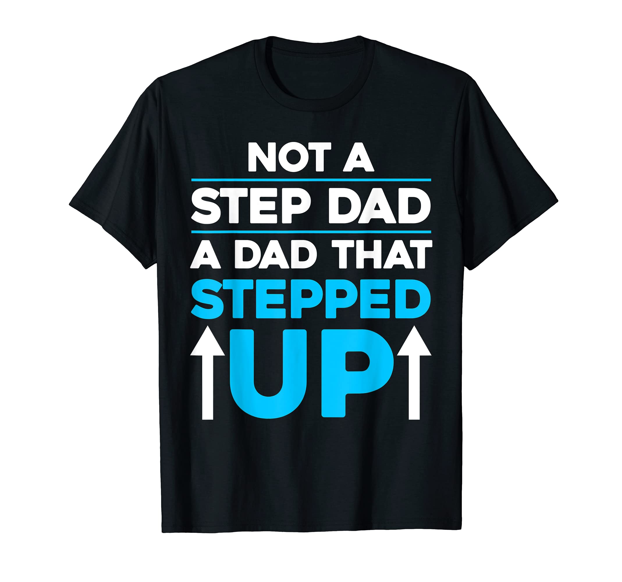 Mens Fathers Day Gift Step Dad T-Shirt - Casual Everyday Wear Men Women - T-Shirt, Sweatshirt, Hoodie