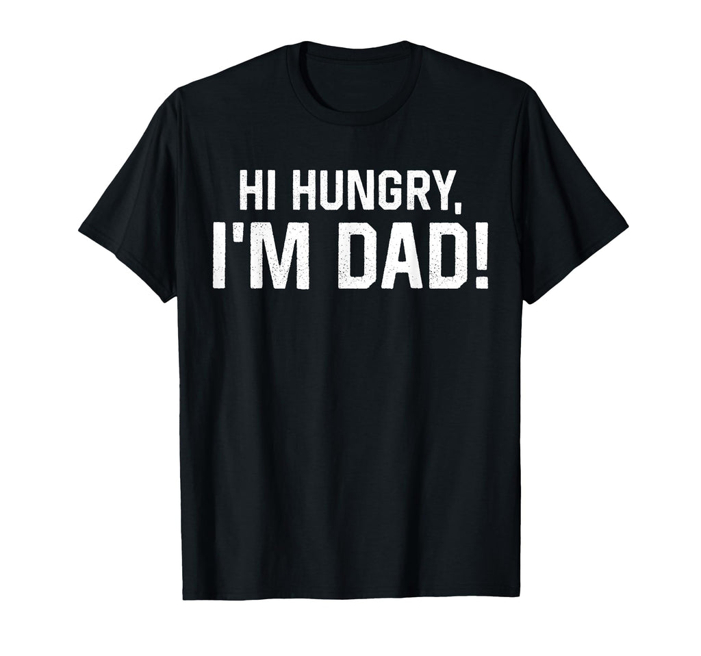 Hi Hungry Im Dad Funny Fathers Day Dad T-Shirt - Graphic Print for Adults - T-Shirt, Sweatshirt, Hoodie
