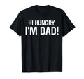 Hi Hungry Im Dad Funny Fathers Day Dad T-Shirt - Graphic Print for Adults - T-Shirt, Sweatshirt, Hoodie