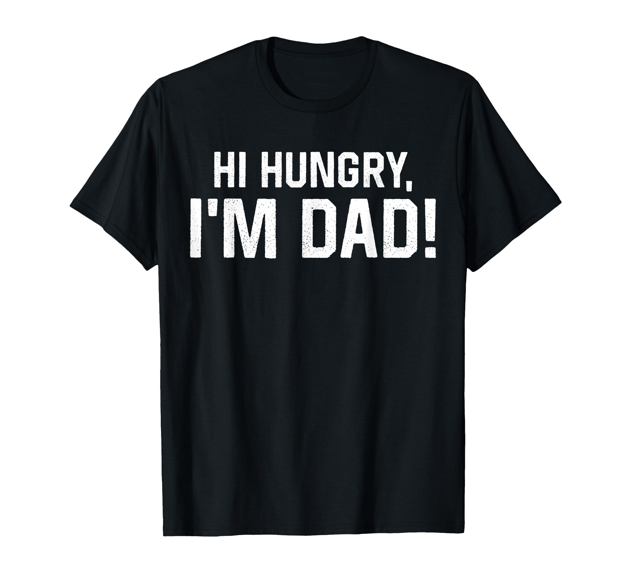 Hi Hungry Im Dad Funny Fathers Day Dad T-Shirt - Graphic Print for Adults - T-Shirt, Sweatshirt, Hoodie