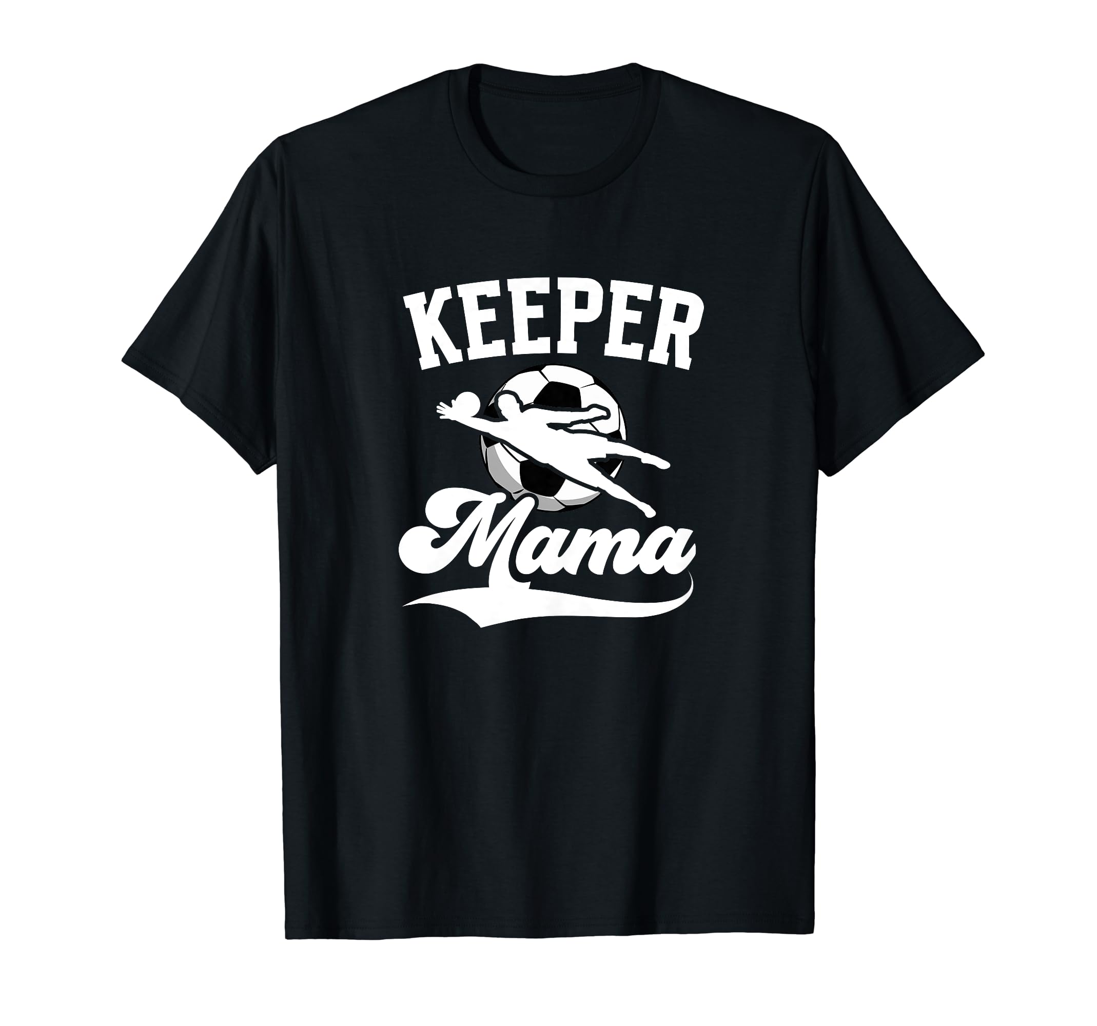 Soccer Keeper Mama Soccer Goalkeeper T-Shirt - Novelty Apparel Men Women - T-Shirt, Sweatshirt, Hoodie
