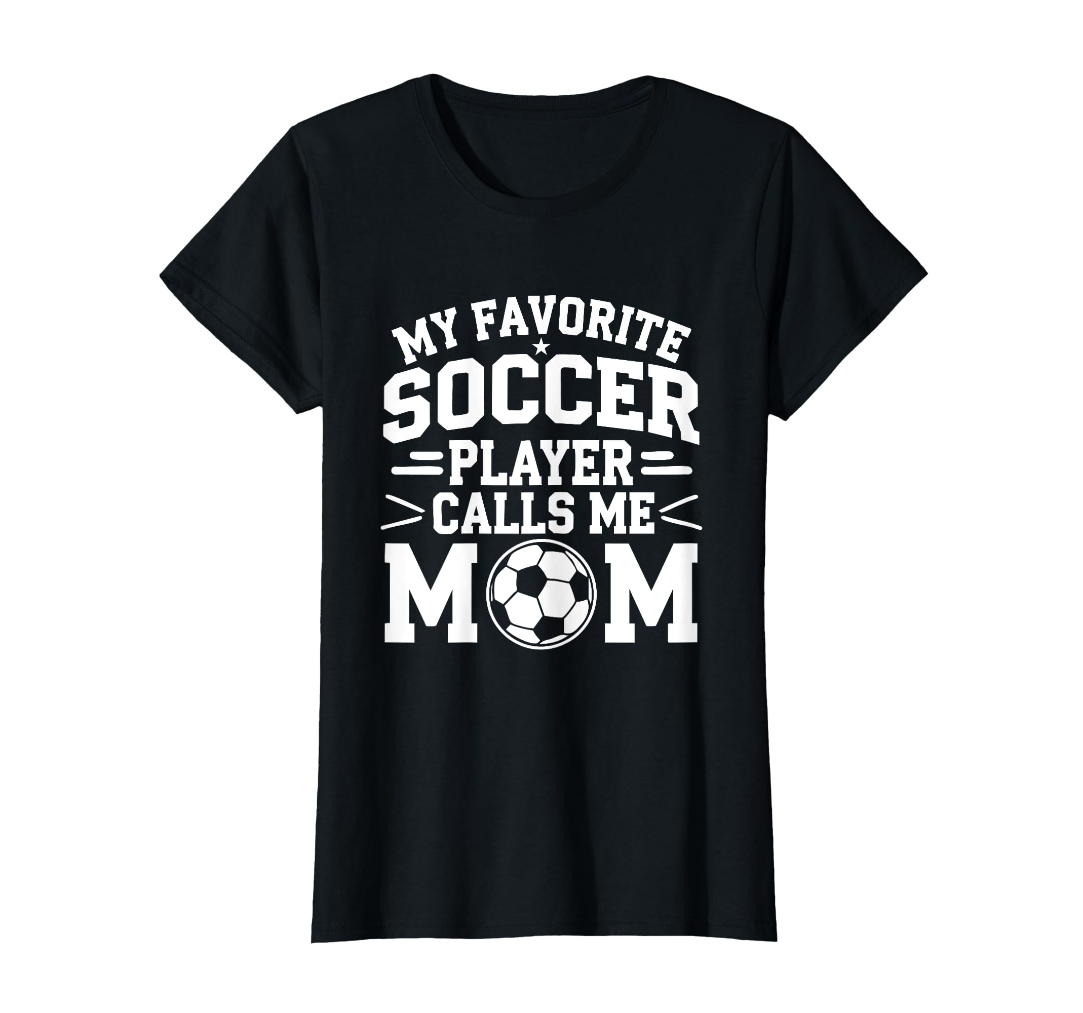 My Favorite Soccer Player Calls Me T-Shirt - Casual Everyday Wear Unisex - T-Shirt, Sweatshirt, Hoodie