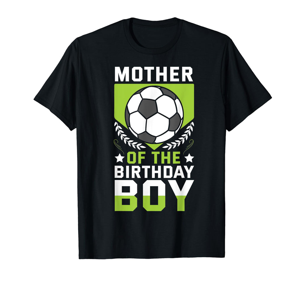 Mother Birthday Soccer Player Bday Team T-Shirt - Trendy Graphic Unisex - T-Shirt, Sweatshirt, Hoodie