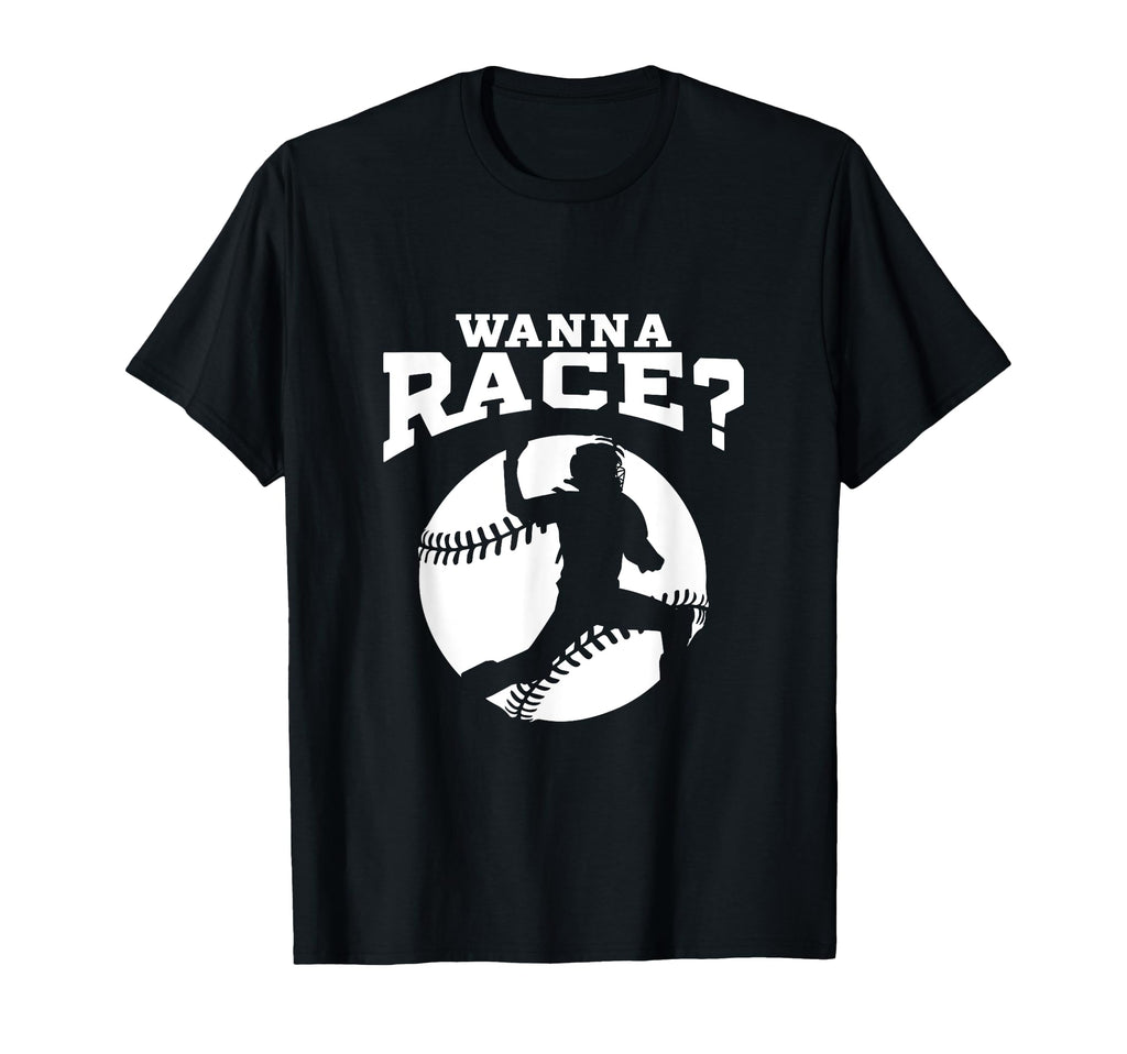 Baseball Catcher Wanna Race Baseball T-Shirt - Novelty Apparel Unisex - T-Shirt, Sweatshirt, Hoodie