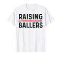 Raising Ballers Funny Mom Baseball T-Shirt - Fun Novelty Design Men Women - T-Shirt, Sweatshirt, Hoodie
