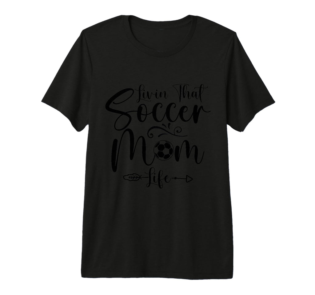 Living That Soccer Mom Life Funny Sayings T-Shirt - Graphic Print Unisex - T-Shirt, Sweatshirt, Hoodie