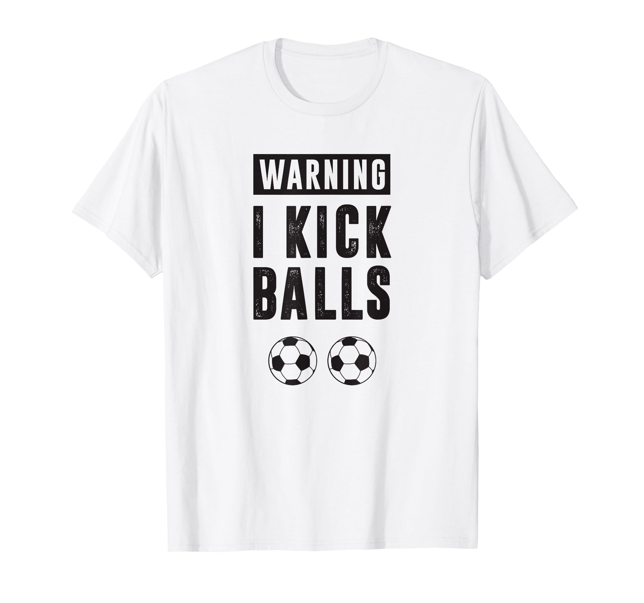 Funny Soccer Warning I Kick Balls T-Shirt - Unique Graphic Men Women - T-Shirt, Sweatshirt, Hoodie