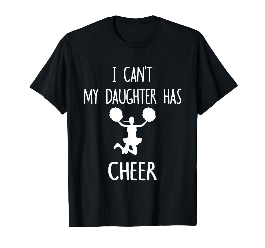 I Cant My Daughter Has Cheer Dad Mom T-Shirt - Custom Art Print Unisex - T-Shirt, Sweatshirt, Hoodie