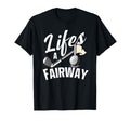 Lifes Fairway Funny Golf Golf Dad T-Shirt - Fun Novelty Design for Adults - T-Shirt, Sweatshirt, Hoodie