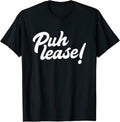 Puh lease! Funny Please Sarcastic Meme Sassy Quote - Adult & Kids T-Shirts, Sweatshirts & Hoodies apparel design preview 1