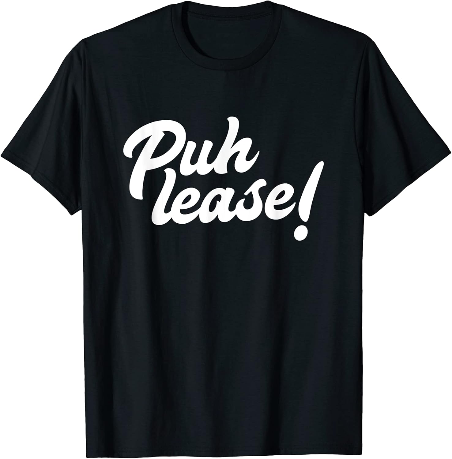 Puh lease! Funny Please Sarcastic Meme Sassy Quote - Adult & Kids T-Shirts, Sweatshirts & Hoodies apparel design preview 1
