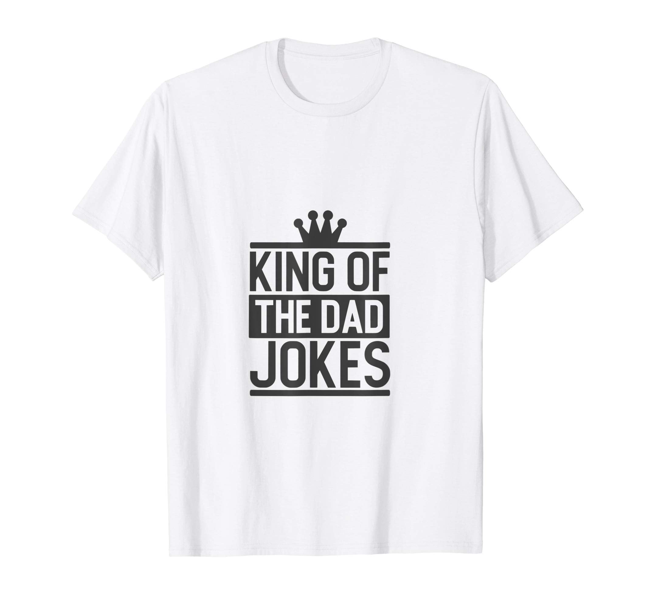 King Dad Jokes Funny Dad Jokes Gift T-Shirt - Novelty Apparel Men Women - T-Shirt, Sweatshirt, Hoodie