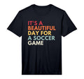 Its Beautiful Day Soccer Game T-Shirt - Aesthetic Graphic Men Women - T-Shirt, Sweatshirt, Hoodie