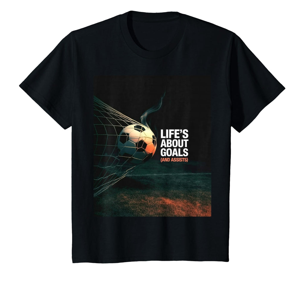 Life Is About Soccer Goals Assists T-Shirt - Minimalist Print Unisex - T-Shirt, Sweatshirt, Hoodie
