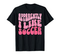 Apparently I Like Soccer Funny Soccer Game T-Shirt - Graphic Print Unisex - T-Shirt, Sweatshirt, Hoodie