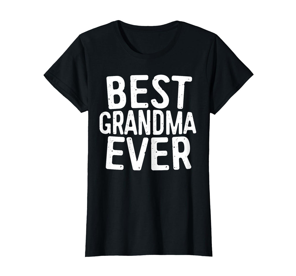 Best Grandma Ever Grandmother T-Shirt - Casual Everyday Wear Men Women - T-Shirt, Sweatshirt, Hoodie