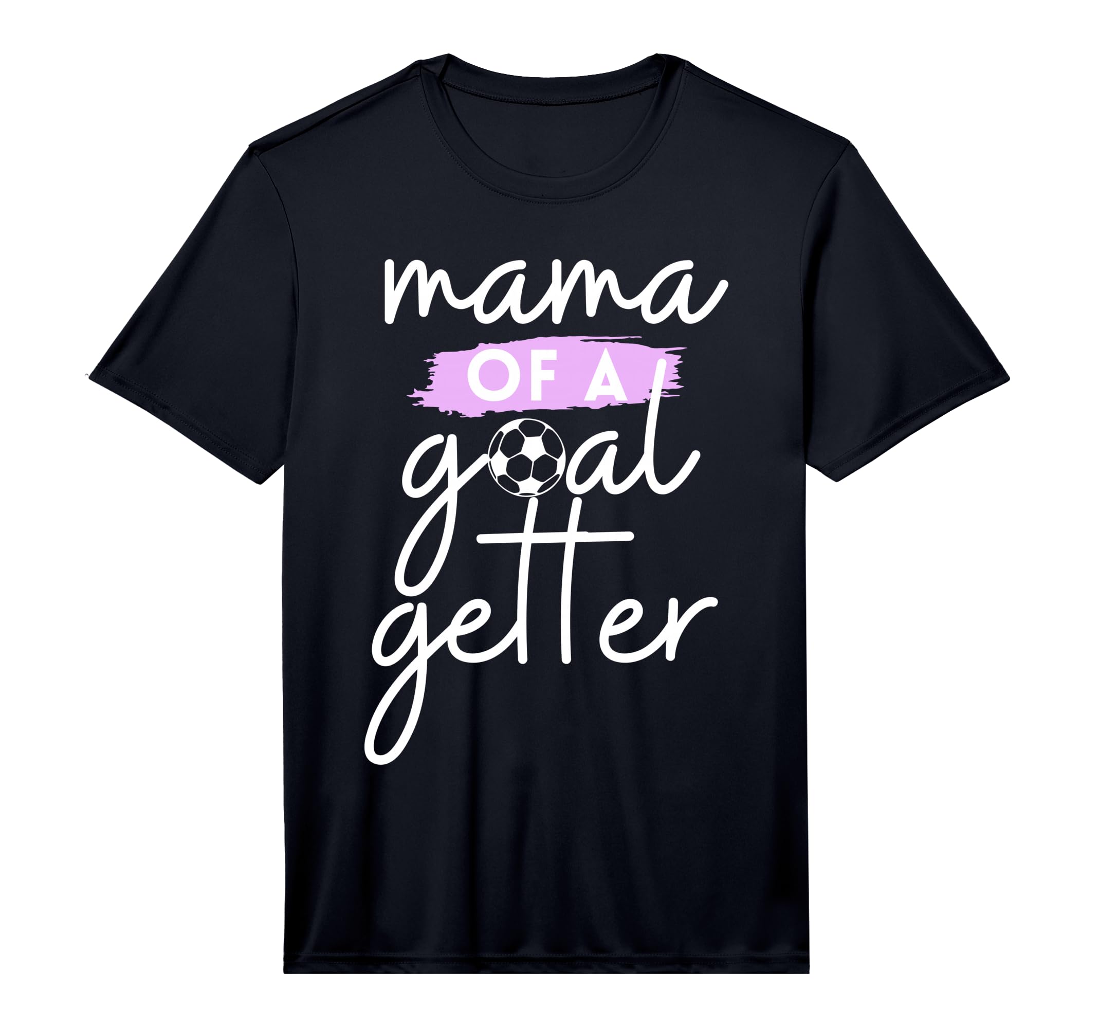 Mens Mama Goal Getter Soccer Mom And T-Shirt - Novelty Apparel Unisex - T-Shirt, Sweatshirt, Hoodie