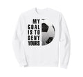 Soccer Goalie My Goal Is To Deny Sweatshirt - Graphic Print for Adults - T-Shirt, Sweatshirt, Hoodie
