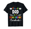 Proud Dad 5Th Grade Graduate T-Shirt - Fun Novelty Design Men Women - T-Shirt, Sweatshirt, Hoodie