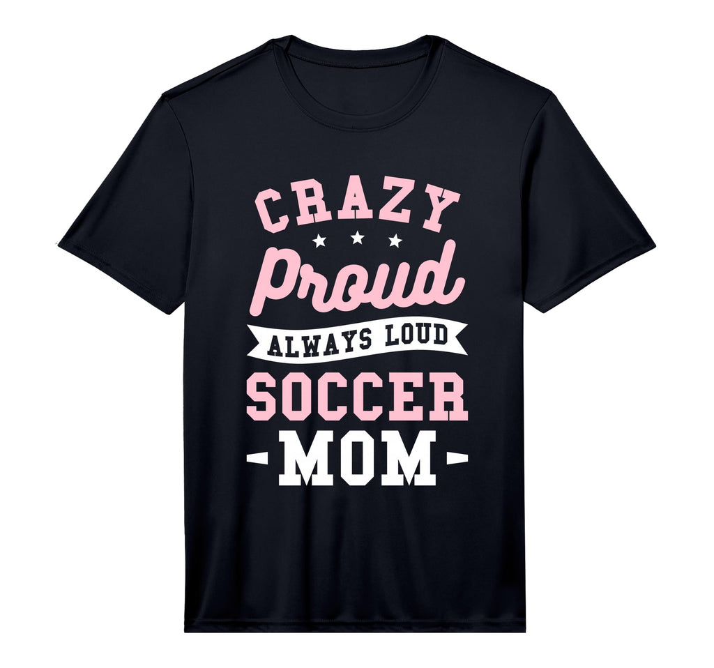 Mens Crazy Proud Always Loud Soccer T-Shirt - Custom Art Print Men Women - T-Shirt, Sweatshirt, Hoodie