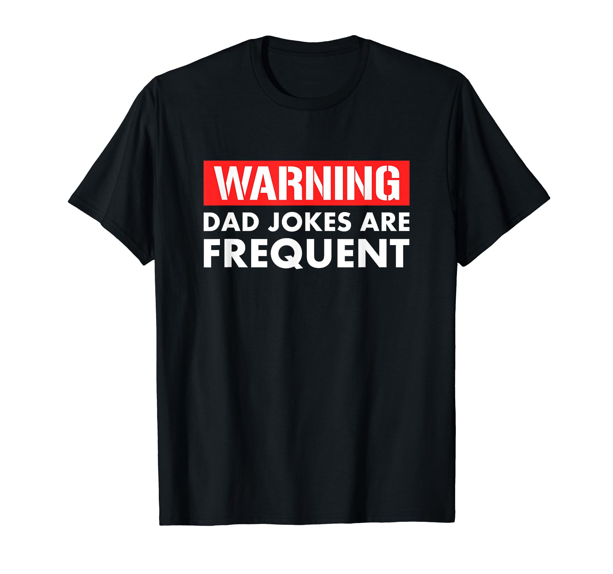 Mens Warning Dad Jokes Are Frequent T-Shirt - Custom Art Print Unisex - T-Shirt, Sweatshirt, Hoodie
