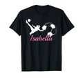 Isabella Name Gift Personalized Soccer T-Shirt - Custom Art Print Men Women - T-Shirt, Sweatshirt, Hoodie