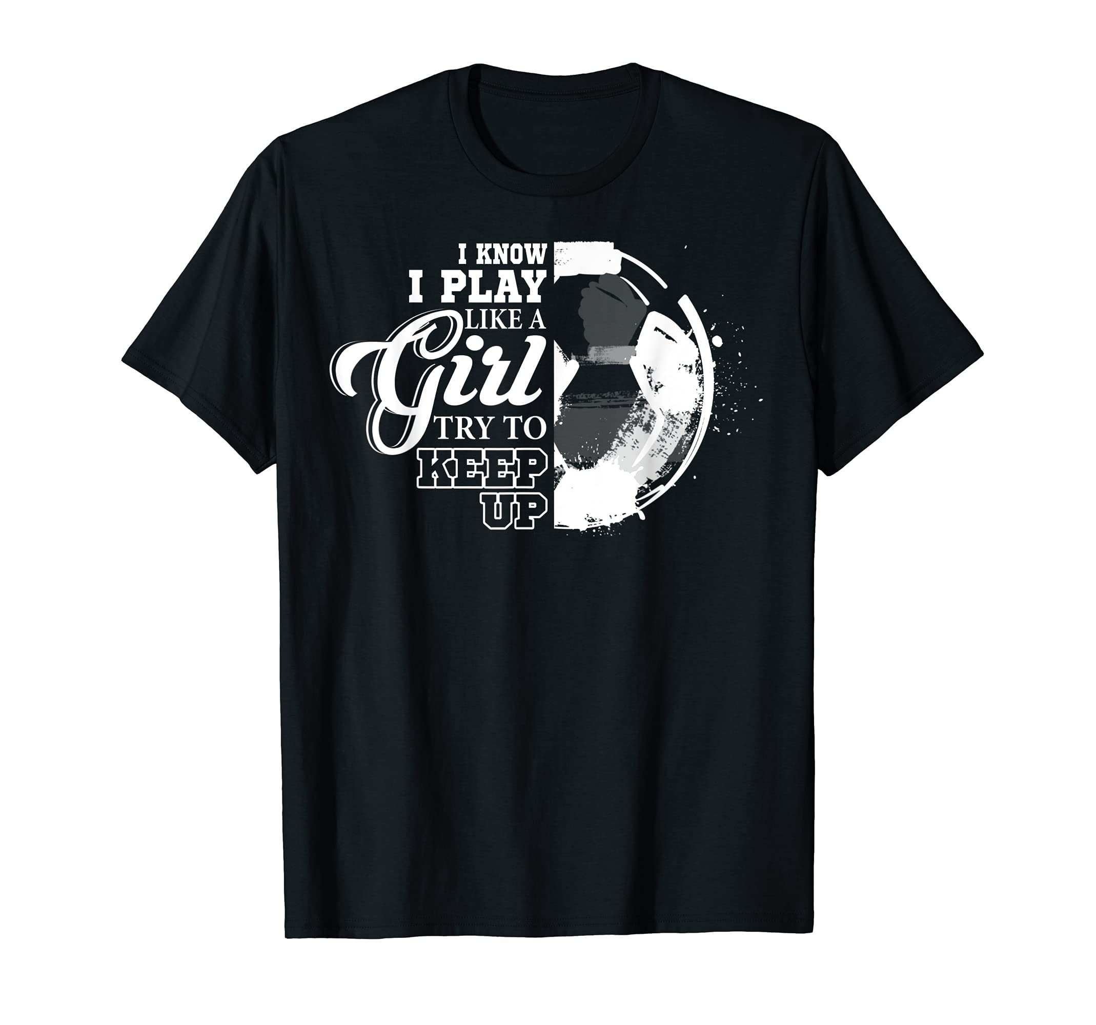 I Know I Play Like Try To Keep T-Shirt - Casual Everyday Wear for Adults - T-Shirt, Sweatshirt, Hoodie