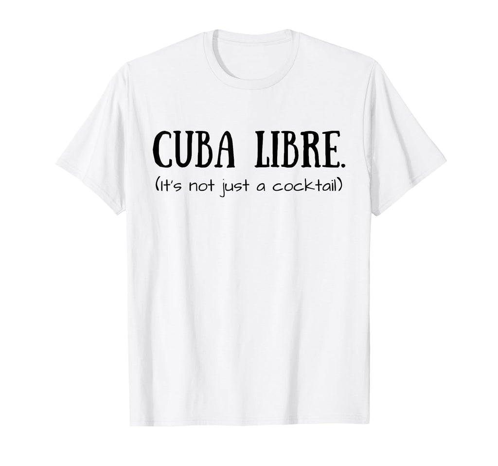 Funny Cuba Cuban Culture Cuba Libre T-Shirt - Novelty Apparel Men Women - T-Shirt, Sweatshirt, Hoodie