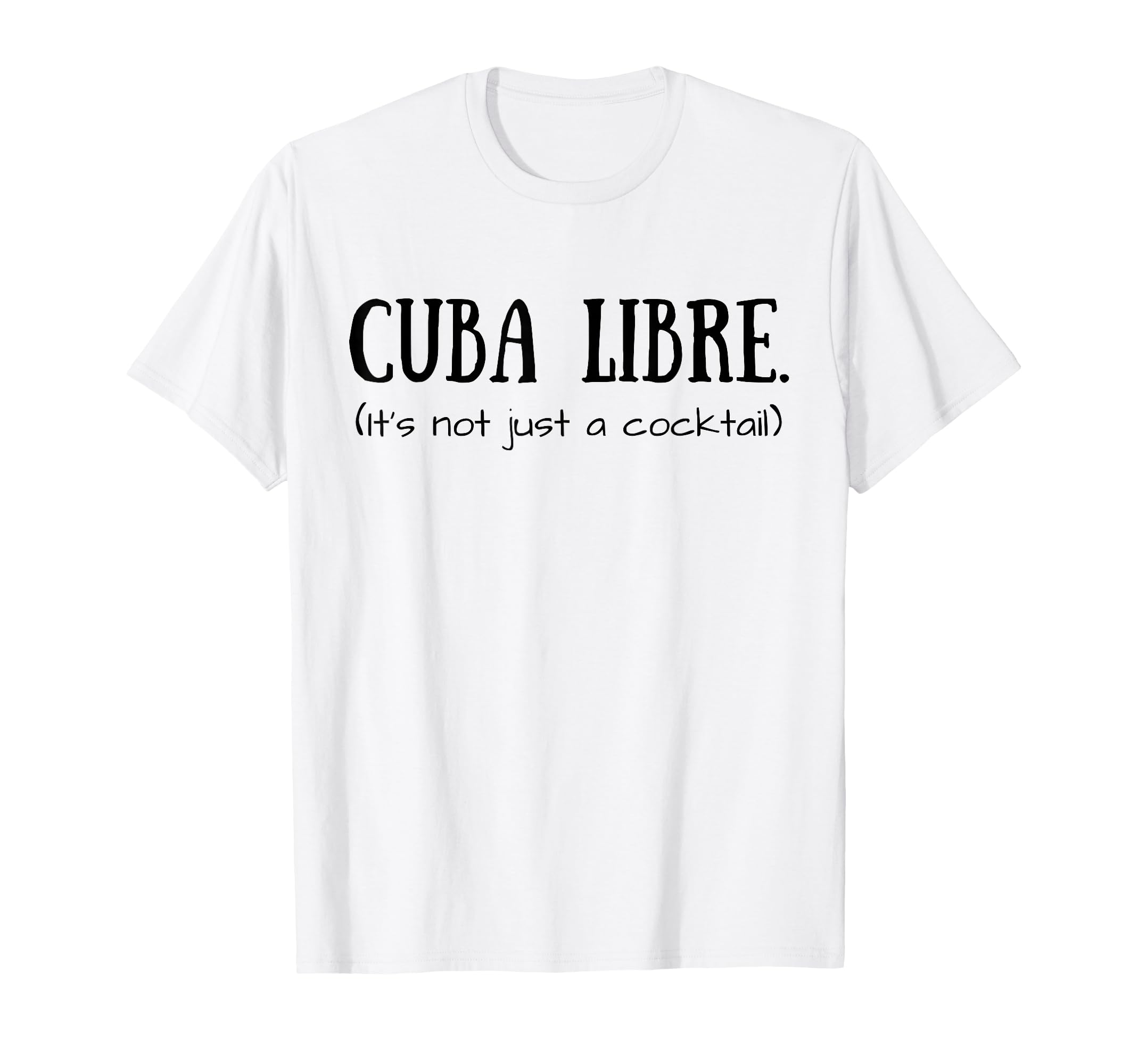 Funny Cuba Cuban Culture Cuba Libre T-Shirt - Novelty Apparel Men Women - T-Shirt, Sweatshirt, Hoodie