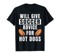 Soccer Advice Hot Dogs Team Coach Funny T-Shirt - Streetwear Style Unisex - T-Shirt, Sweatshirt, Hoodie