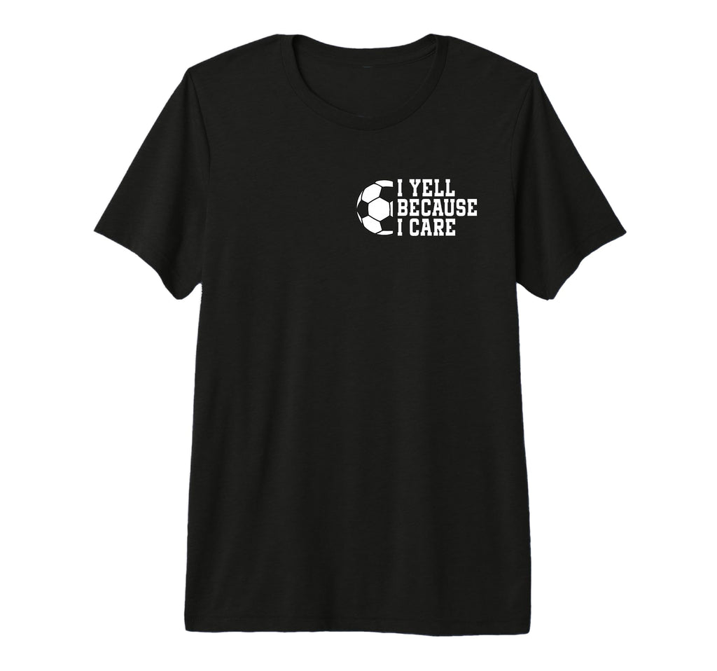 Funny Soccer I Yell Because I Care Pocket T-Shirt - Novelty Apparel Unisex - T-Shirt, Sweatshirt, Hoodie