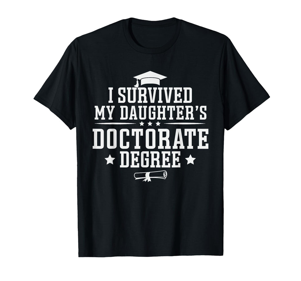I Survived My Daughters Doctorate T-Shirt - Minimalist Print Men Women - T-Shirt, Sweatshirt, Hoodie