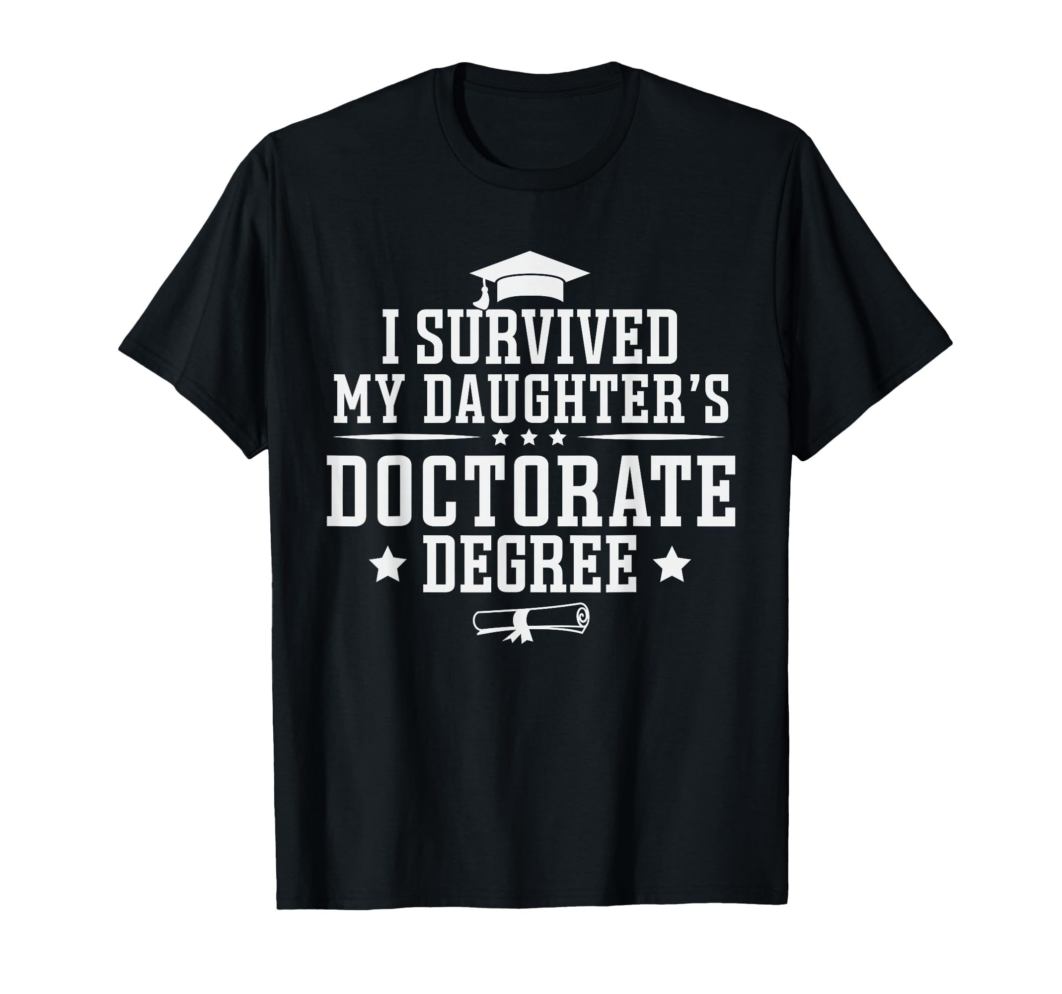 I Survived My Daughters Doctorate T-Shirt - Minimalist Print Men Women - T-Shirt, Sweatshirt, Hoodie