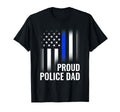 Police Dad Proud Police Dad Police T-Shirt - Casual Everyday Wear Unisex - T-Shirt, Sweatshirt, Hoodie