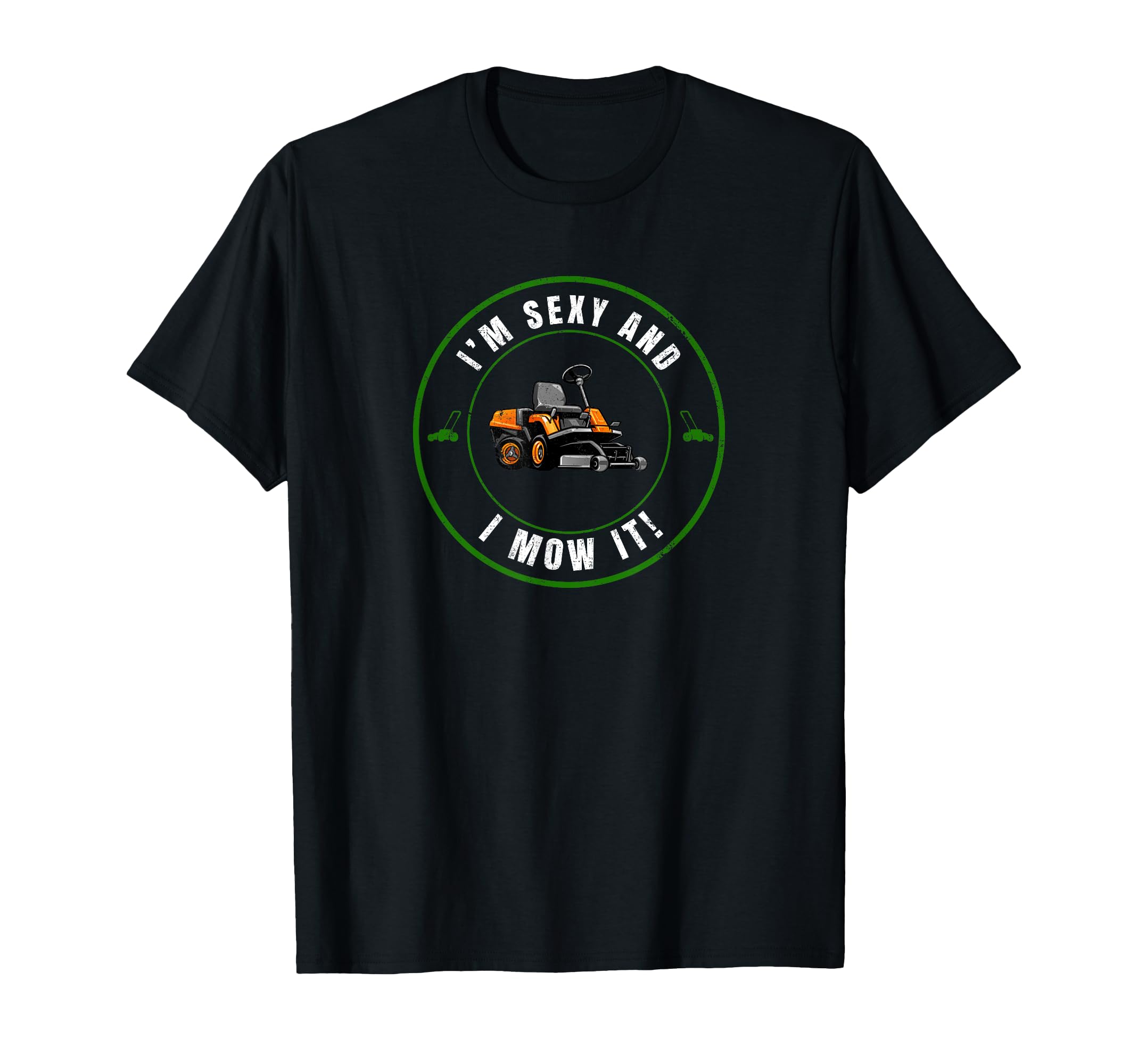 Im Sexy And I Mow It Funny Fathers T-Shirt - Aesthetic Graphic Men Women - T-Shirt, Sweatshirt, Hoodie