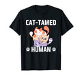 Cat Tamed Human Cat Lover Friends T-Shirt - Casual Everyday Wear Unisex - T-Shirt, Sweatshirt, Hoodie