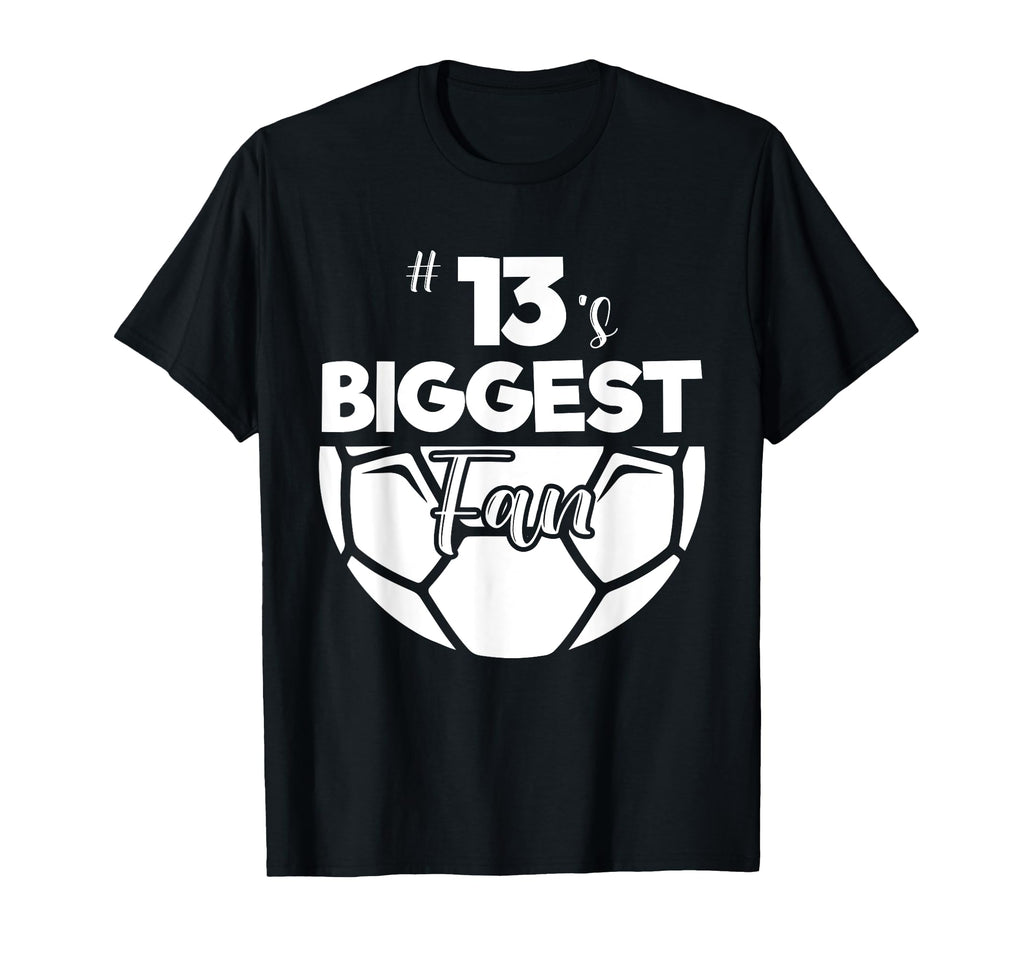 Number 13S Biggest Fan Player Soccer T-Shirt - Graphic Print for Adults - T-Shirt, Sweatshirt, Hoodie